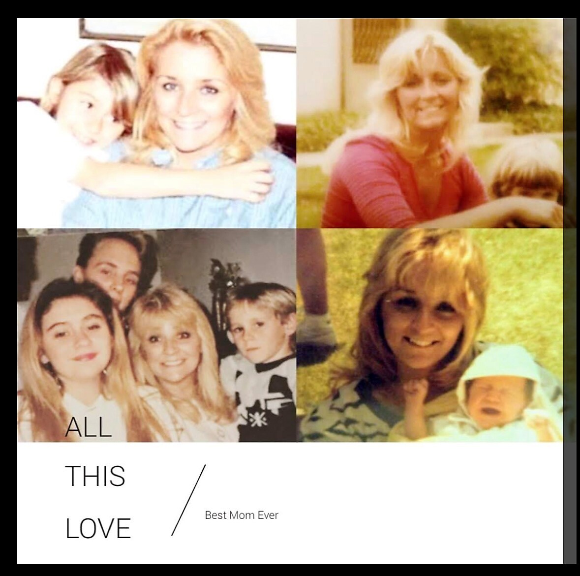 Collage of a smiling mom with children in four photos; bottom text says 'ALL THIS LOVE' and 'Best Mom Ever'.